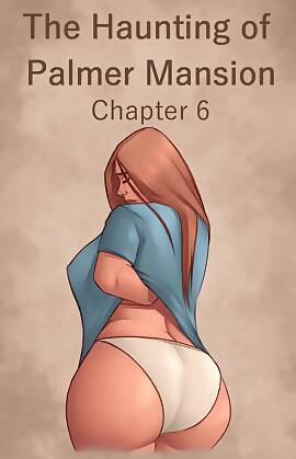 The Haunting Of The Palmer Mansion  (Chapter 06)