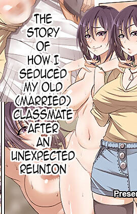 The Story Of How I Seduced My Old Married Classmat  (Chapter 1)