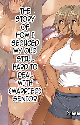 The Story Of How I Seduced My Old Still Hard To De  (Chapter 1)