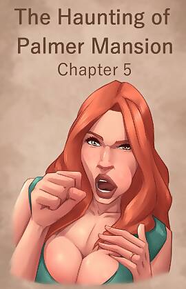 The Haunting Of The Palmer Mansion  (Chapter 05)